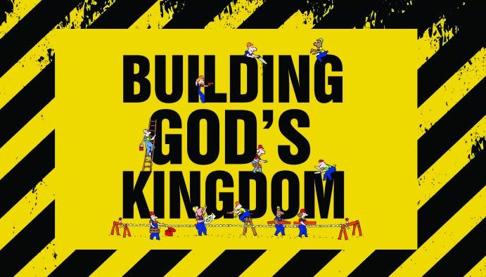 Building God's Kingdom 1 building gods kingdom