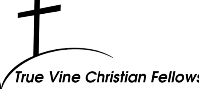 True Vine Christian fellowship 1 true vine christian fellowship